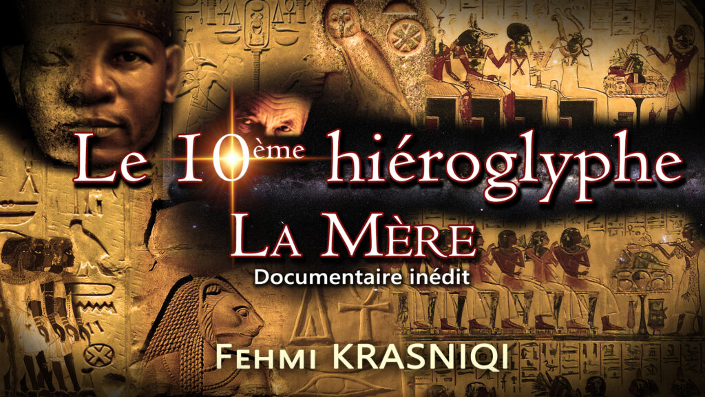 Le 10ème hiéroglyphe. La Mère. Documentaire inédit. Fehmi KRASNIQI